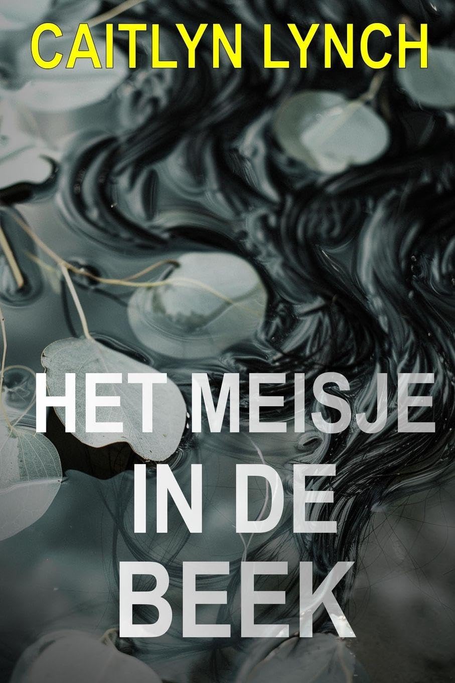 Het Meisje in de beek: Een meeslepende Australische thriller in een klein stadje, met een dodelijk geheim en een gevaarlijke aantrekkingskracht: 1 (de Verloren Australiërs)