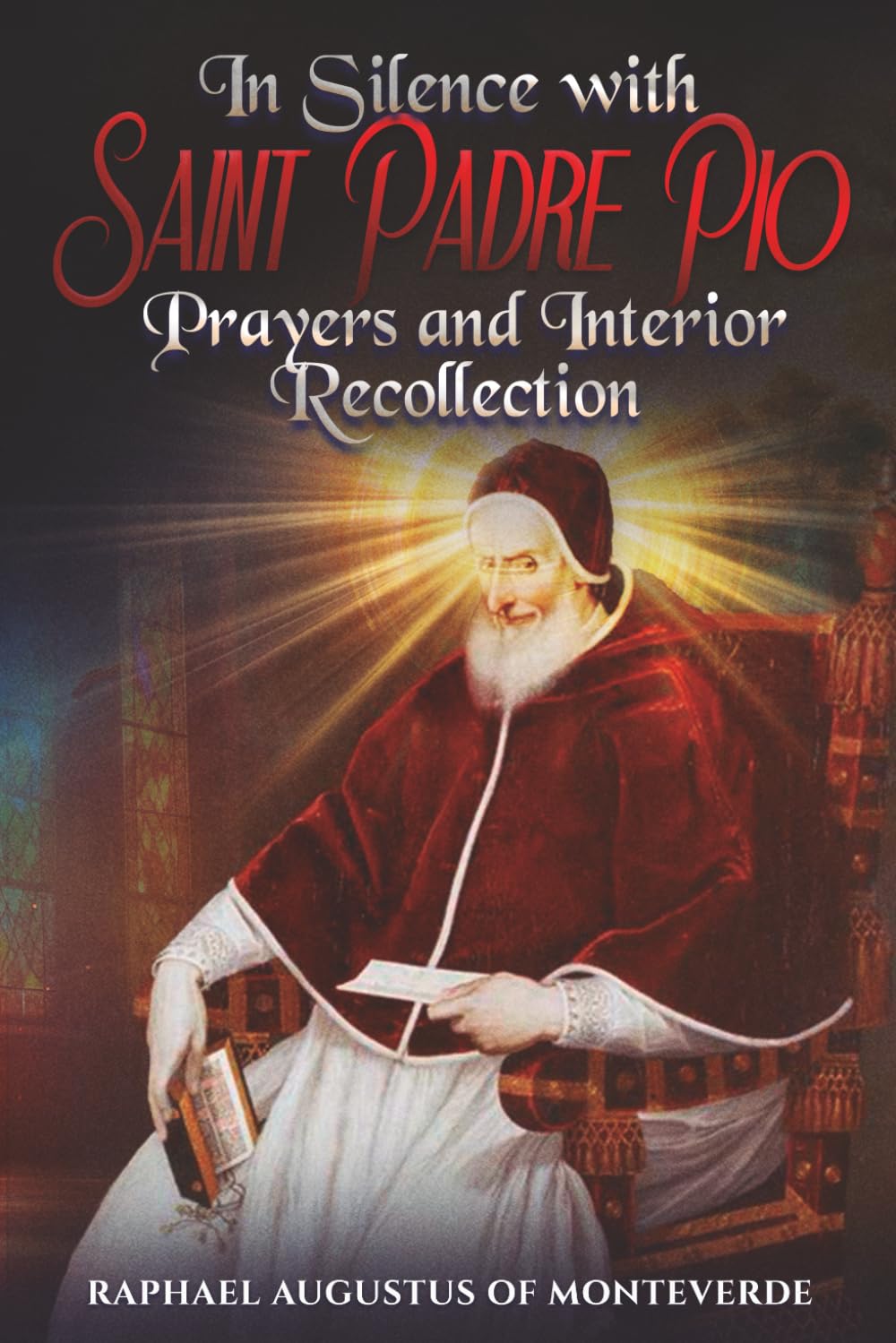 In Silence with Saint Padre Pio: Prayers and Interior Recollection