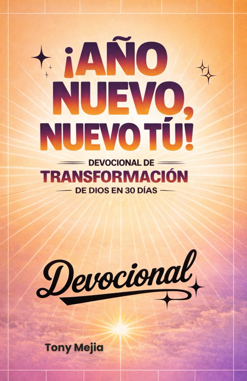 Año Nuevo, Nuevo Tú!: Un Devocional De Transformación De Dios De 30 Días