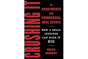Crushing It in Apartments and Commercial Real Estate: A Comprehensive Guide for Small Investors