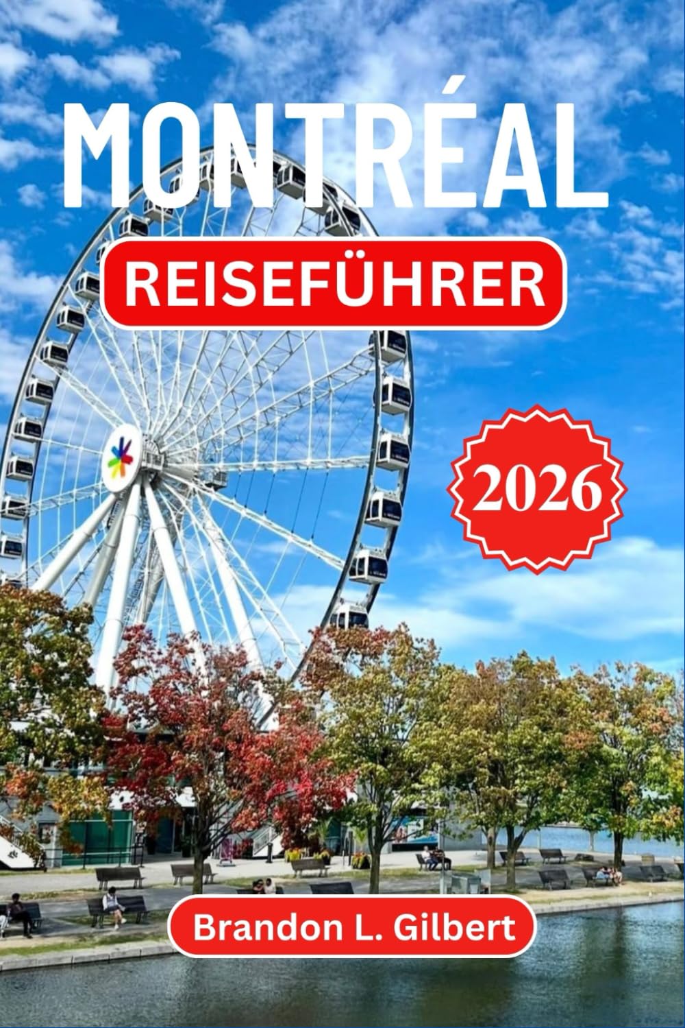 Montréal Reiseführer 2026: Historische Viertel, regionale Küche, Festivals, malerische Spaziergänge, Tagesausflüge und praktische Routenvorschläge zur Erkundung von Kanadas Kulturhauptstadt