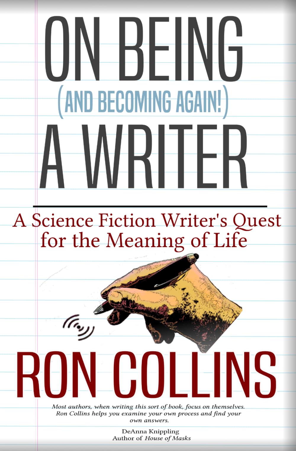 On Being (And Becoming Again!) a Writer: A Science Fiction Writer's Quest for the Meaning of Life