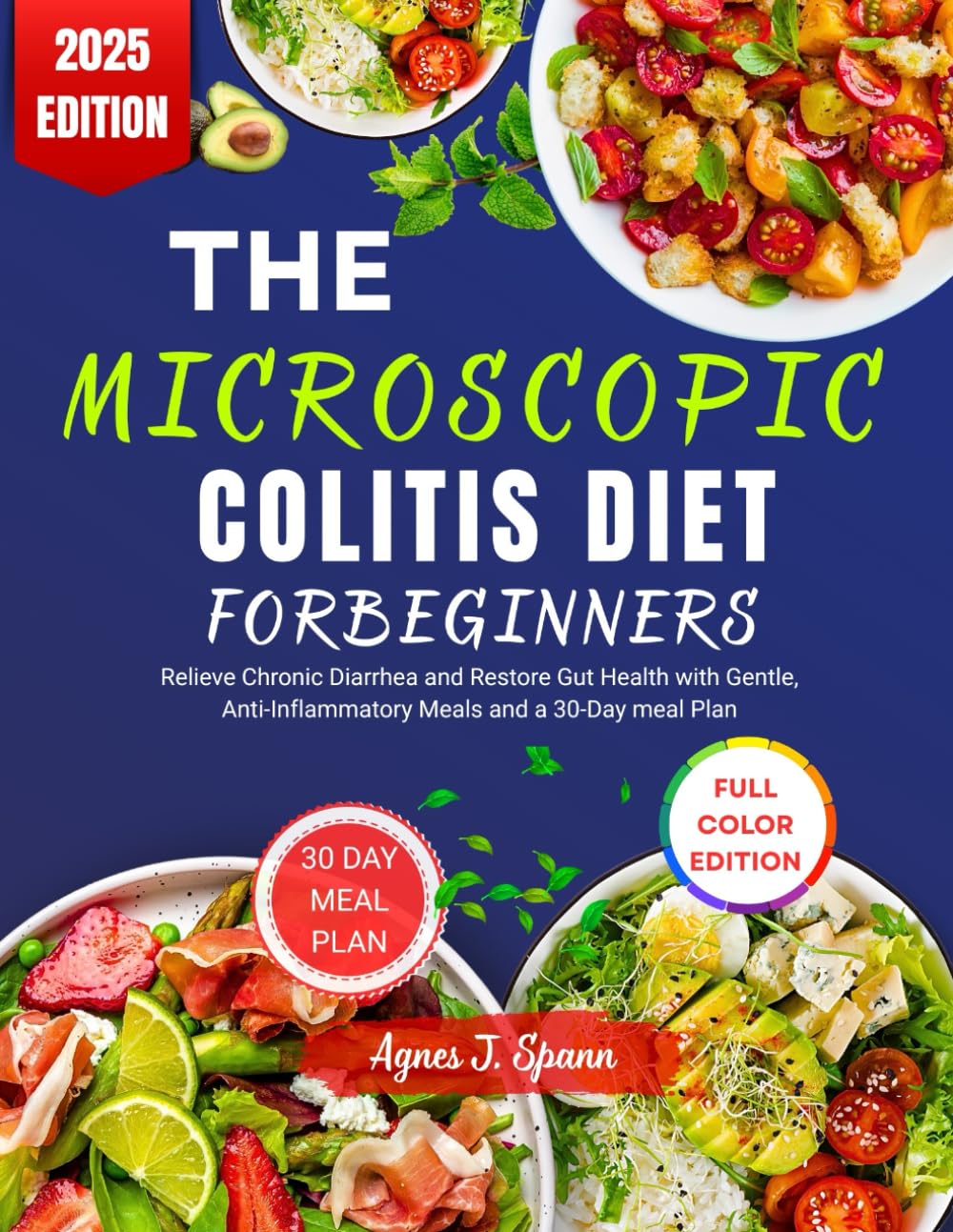 THE MICROSCOPIC COLITIS DIET FOR BEGINNERS: Relieve Chronic Diarrhea and Restore Gut Health with Gentle, Anti-Inflammatory Meals and a 30-Day meal Plan