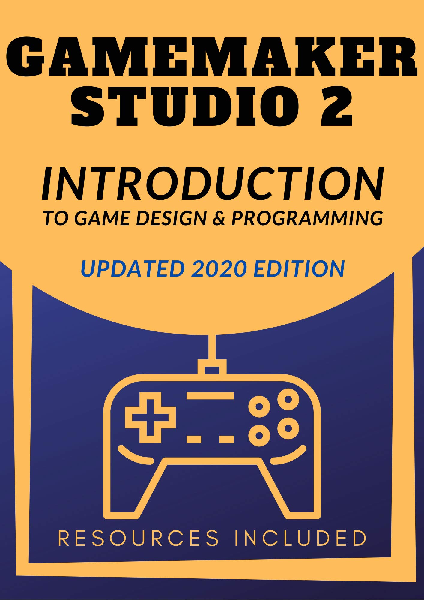 GameMaker Studio 2 Introduction To Game Design & Programming (Learn GameMaker Studio 2)