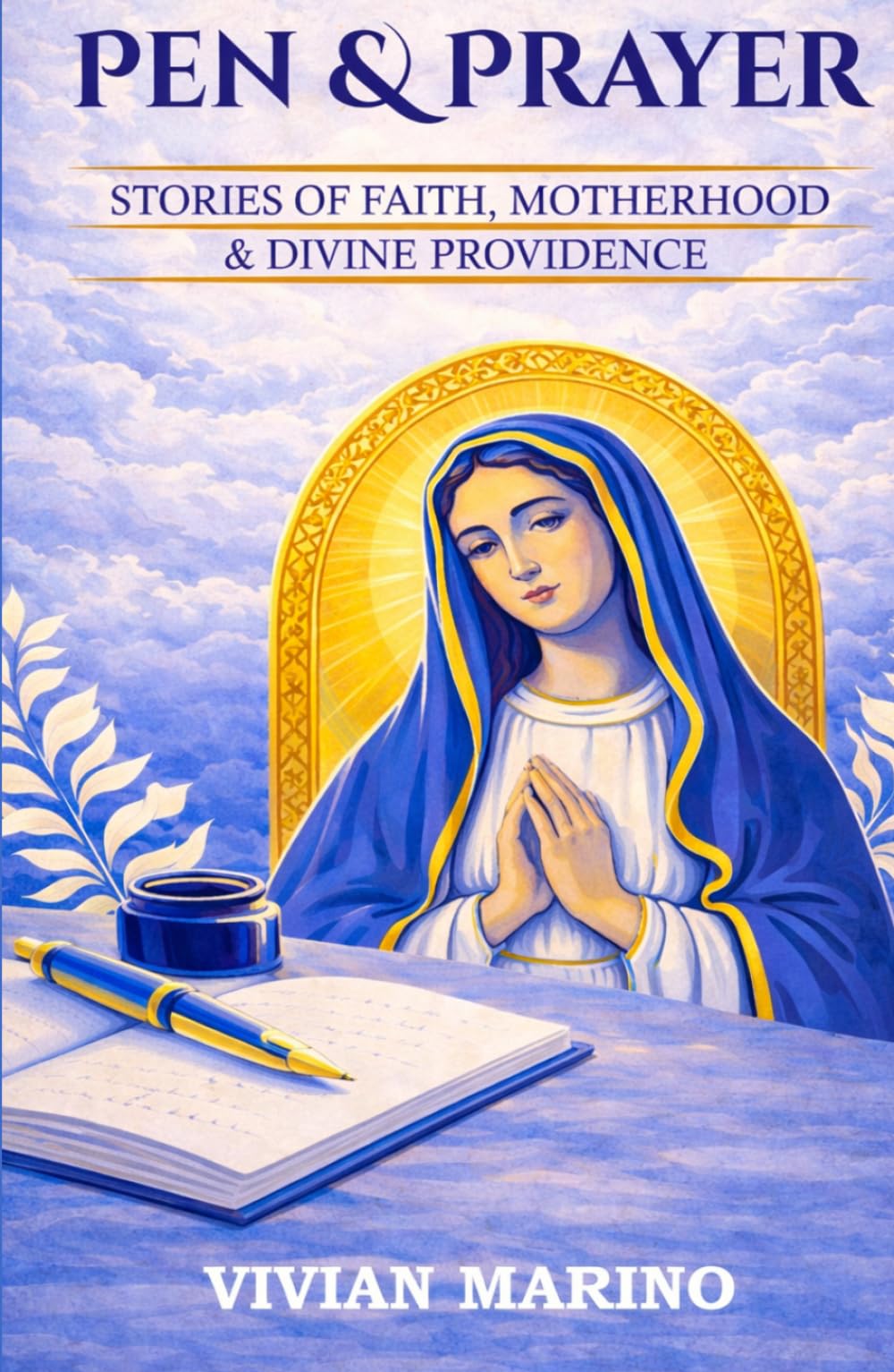 Pen and Prayer: Stories of Faith, Motherhood and Divine Providence