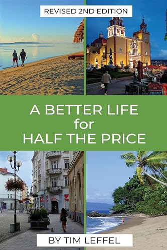 A Better Life for Half the Price - 2nd Edition: How to thrive on less money in the cheapest places to live