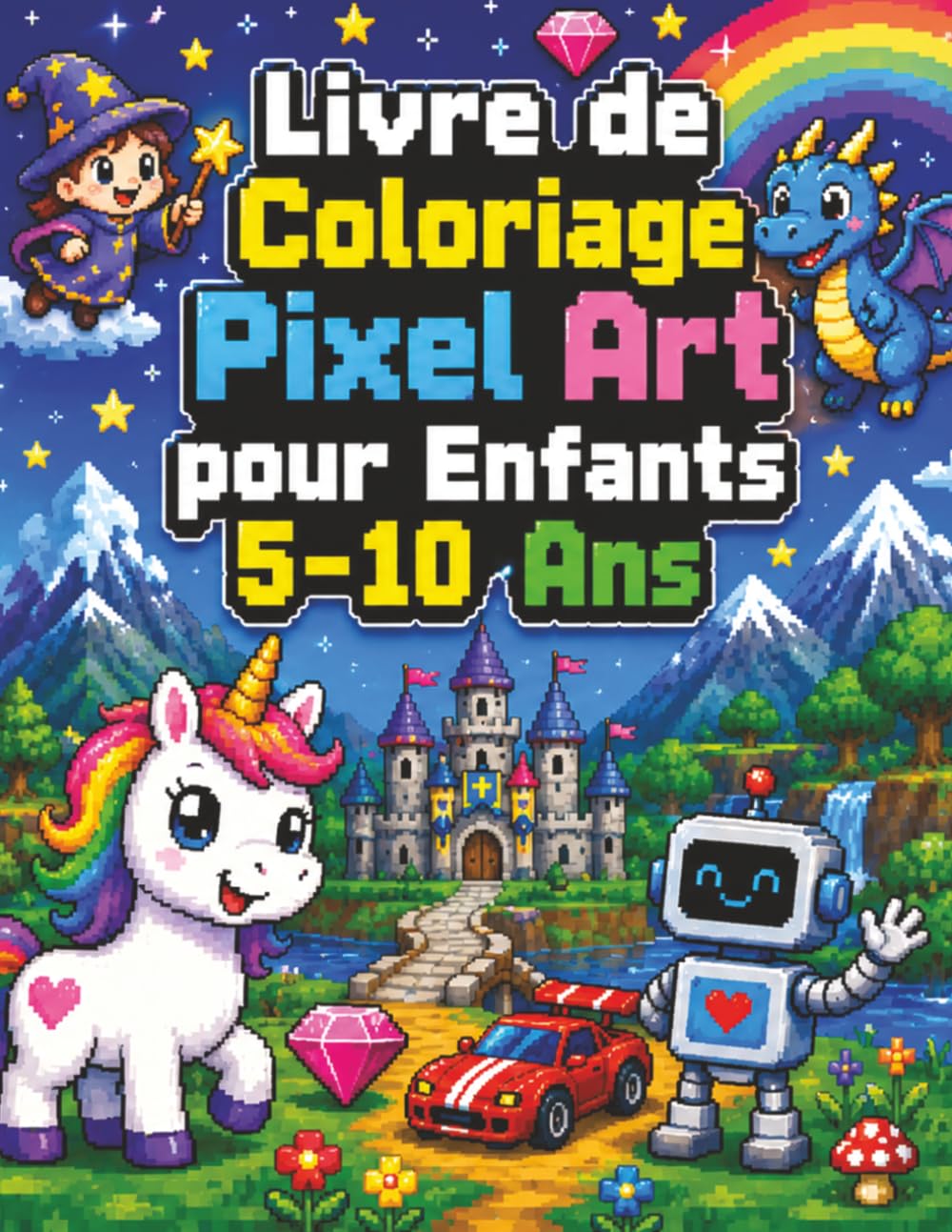 Livre de Coloriage Pixel Art pour Enfants 5-10 Ans: Activités ludiques sans écran avec illustrations mignonnes, contours épais et grilles faciles pour jeunes artistes débutants