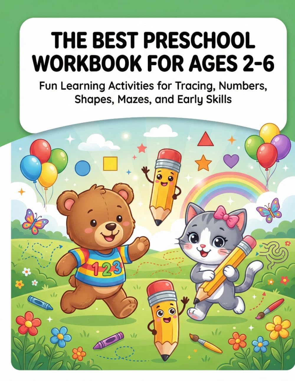 The Best Preschool Workbook for Ages 2-6: Fun Learning Activities for Tracing, Numbers, Shapes, Mazes, and Early Skills