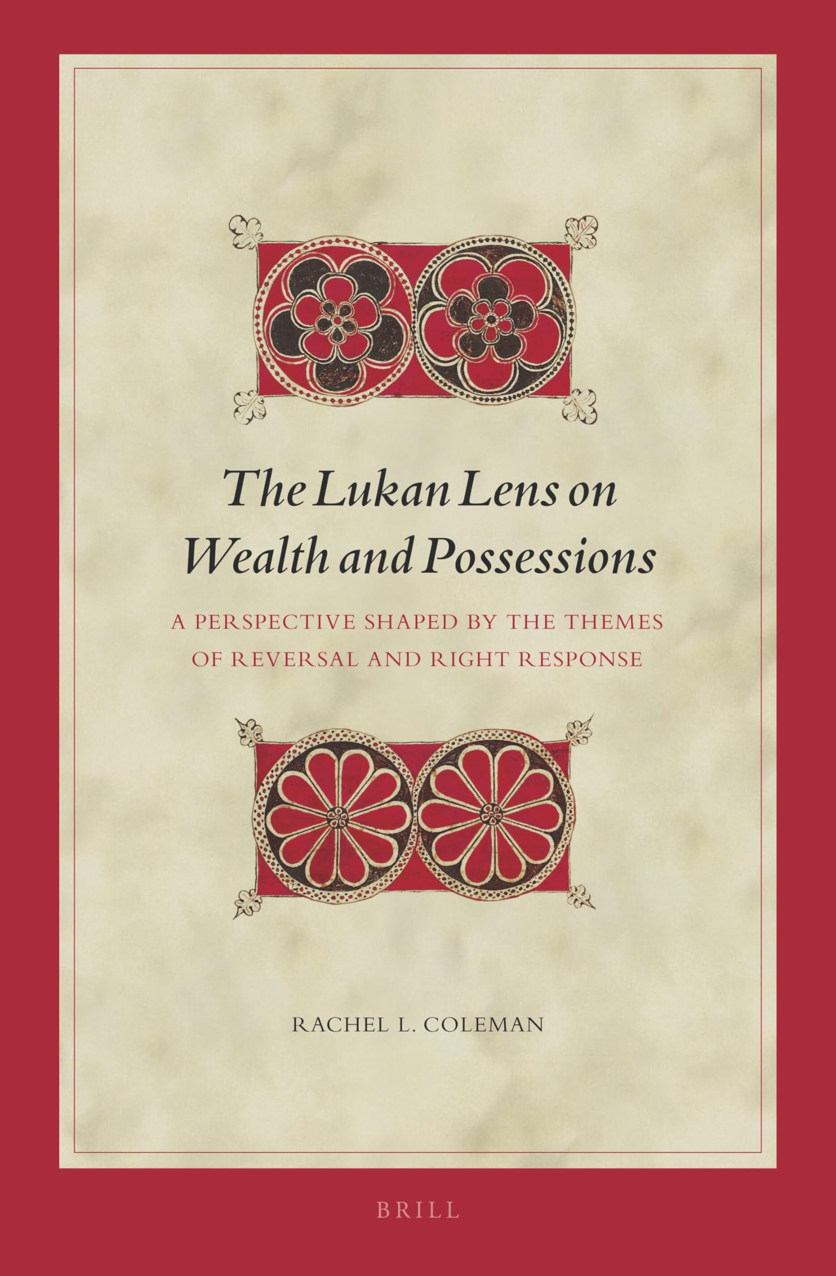 Buy The Lukan Lens on Wealth and Possessions: A Perspective Shaped by the Themes of Reversal and Right Response: 180 (Biblical Interpretation Series, 180) — BookShops.in