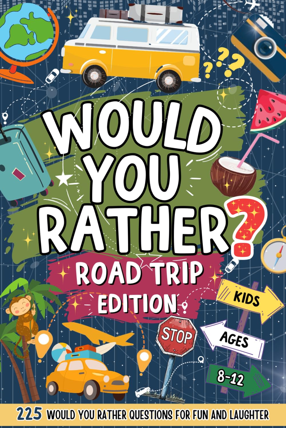 Would You Rather Book For Kids Ages 8-12 | Road Trip Edition