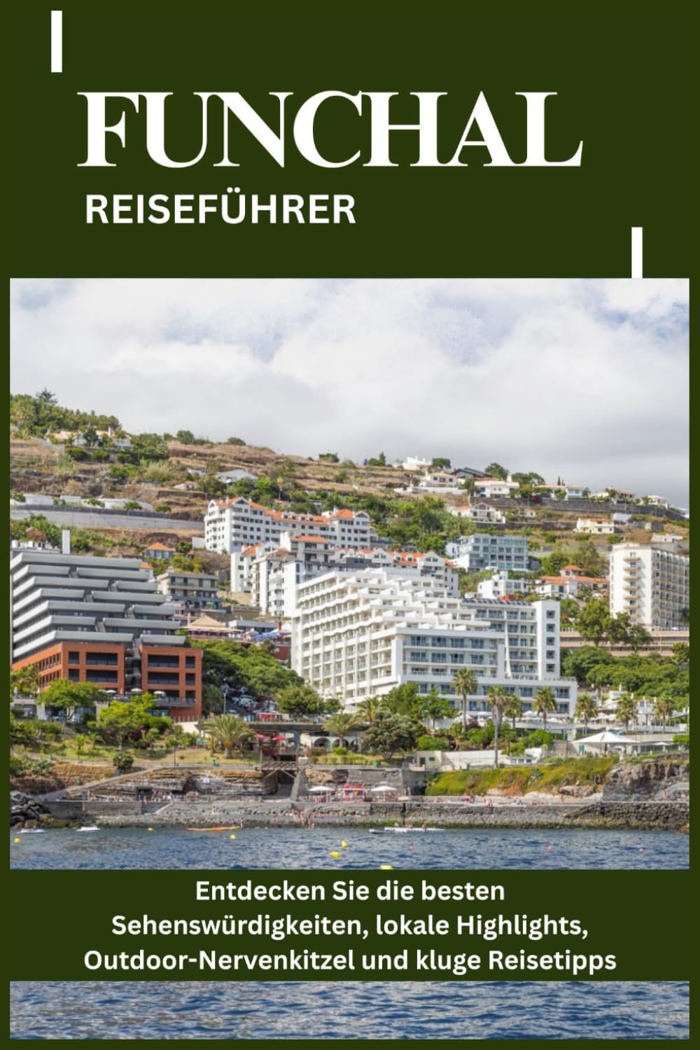 FUNCHAL REISEFÜHRER: Entdecken Sie die besten Sehenswürdigkeiten, lokale Highlights, Outdoor-Nervenkitzel und kluge Reisetipps