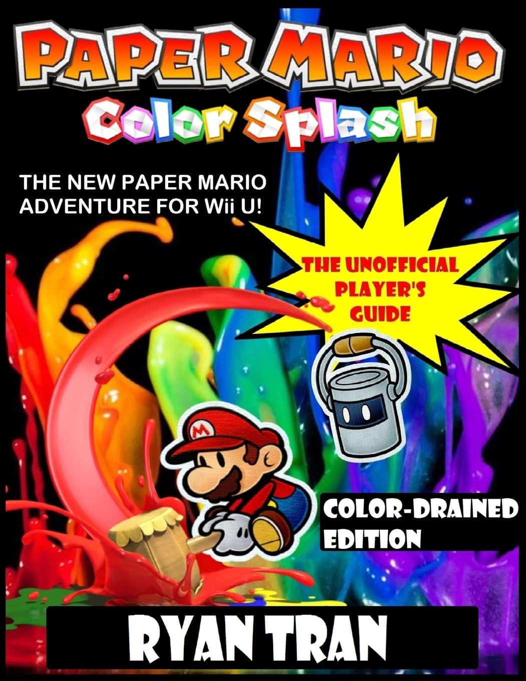 Paper Mario: Color Splash: The Unofficial Player's Guide: Color-Drained Edition Paperback – November 18, 2016