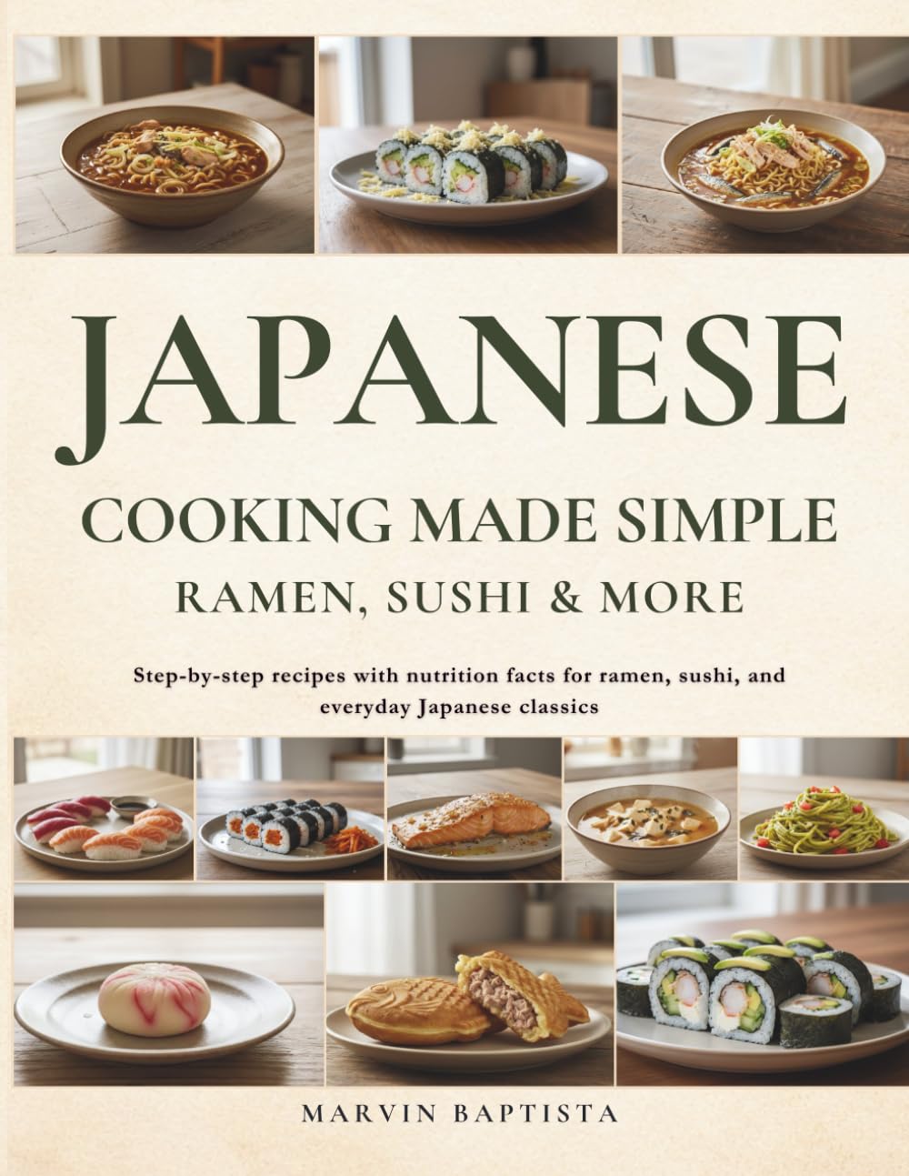 Japanese Cooking Made Simple: Ramen, Sushi & More: Step-by-step recipes with nutrition facts for ramen, sushi, and everyday Japanese classics