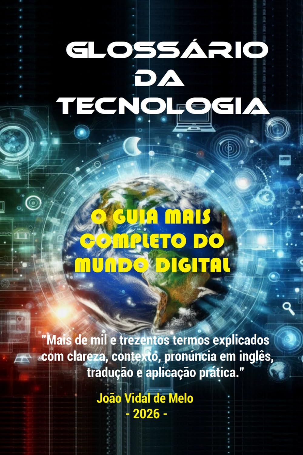 GLOSSÁRIO DA TECNOLOGIA: O GUIA MAIS COMPLETO DO MUNDO DIGITAL