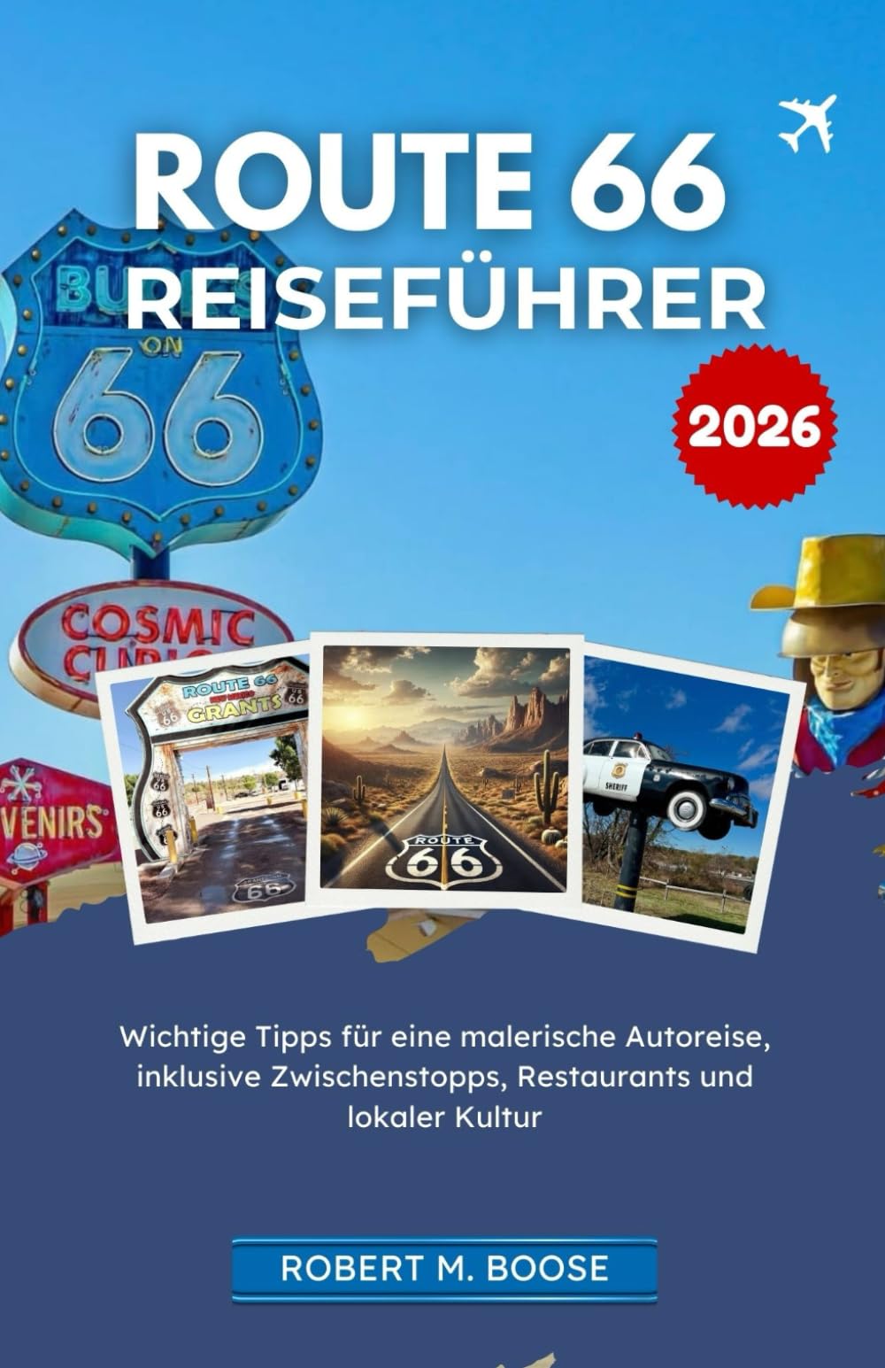 ROUTE 66 REISEFÜHRER 2026: Wichtige Tipps für eine malerische Autoreise, inklusive Zwischenstopps, Restaurants und lokaler Kultur