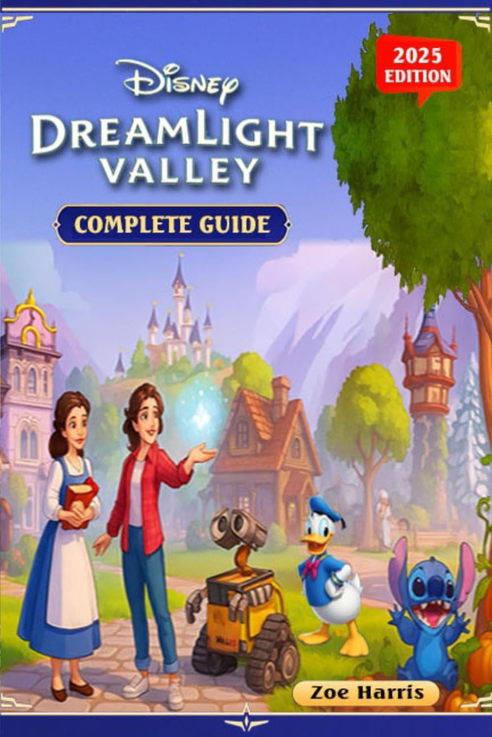 Dreamlight Valley Ultimate 2025 Strategy & Walkthrough Guide : All Realms, Quests, Characters, Recipes, Events, Updates, and Secrets Unlocked      Paperback – June 24, 2025