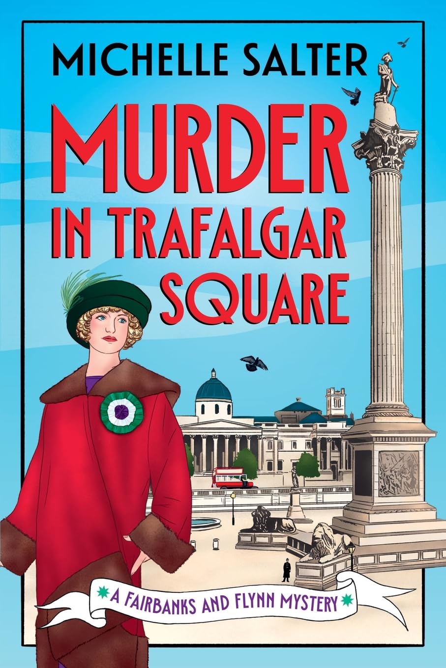 Murder in Trafalgar Square: Secrets, Scandals, and Sleuthing in a Brand-New Cozy Mystery Series from Michelle Salter (The Fairbanks and Flynn Mysteries, 1)