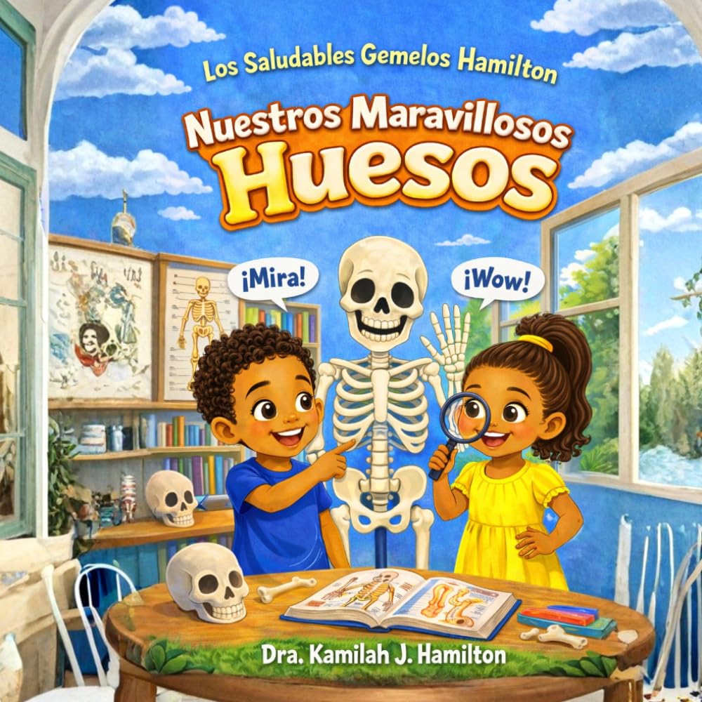 Los Saludables Gemelos Hamilton: Nuestros Maravillosos Huesos (The Healthy Hamilton Twins)