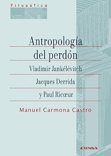 Antropología del perdón. Vladimir Jankélévitch, Jacques Derrida y Paul Ricoeu