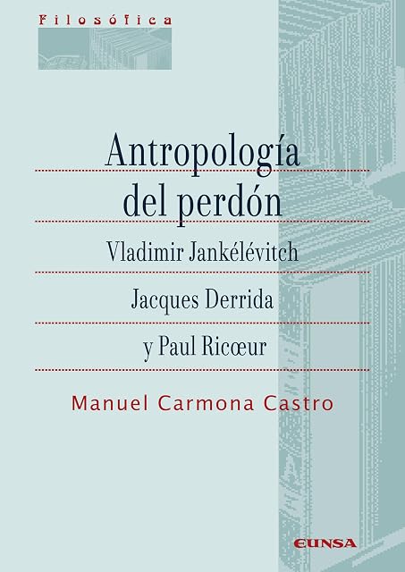Portada de Antropología del perdón. Vladimir Jankélévitch, Jacques Derrida y Paul Ricoeu