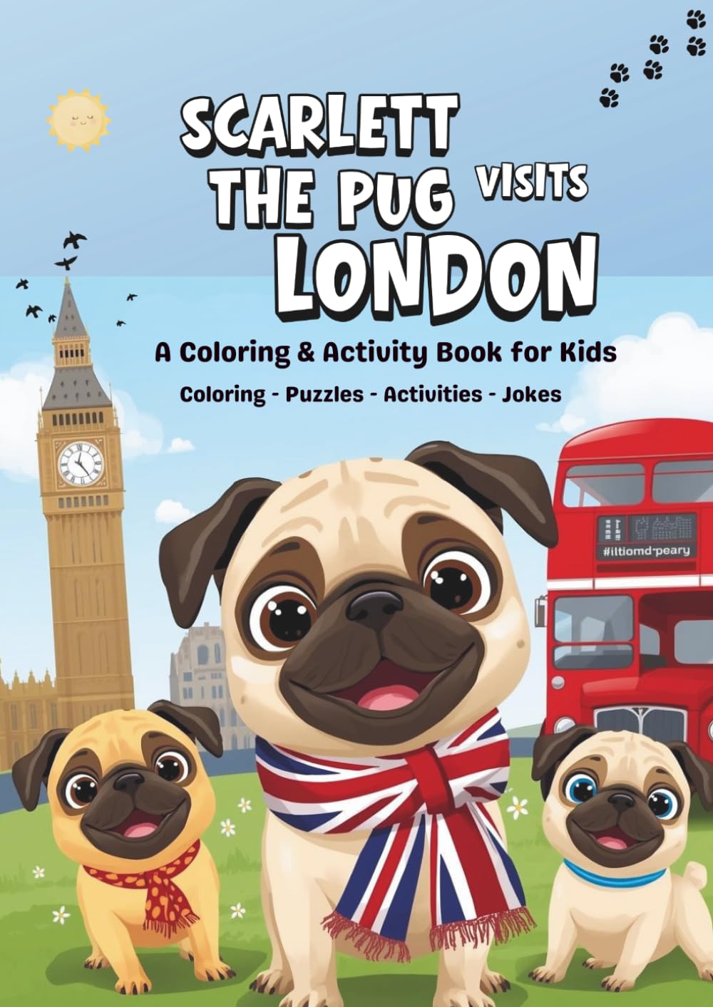 SCARLETT THE PUG VISITS LONDON: A COLORING AND ACTIVITY BOOK FOR KIDS (SCARLETT THE PUG ADVENTURES)