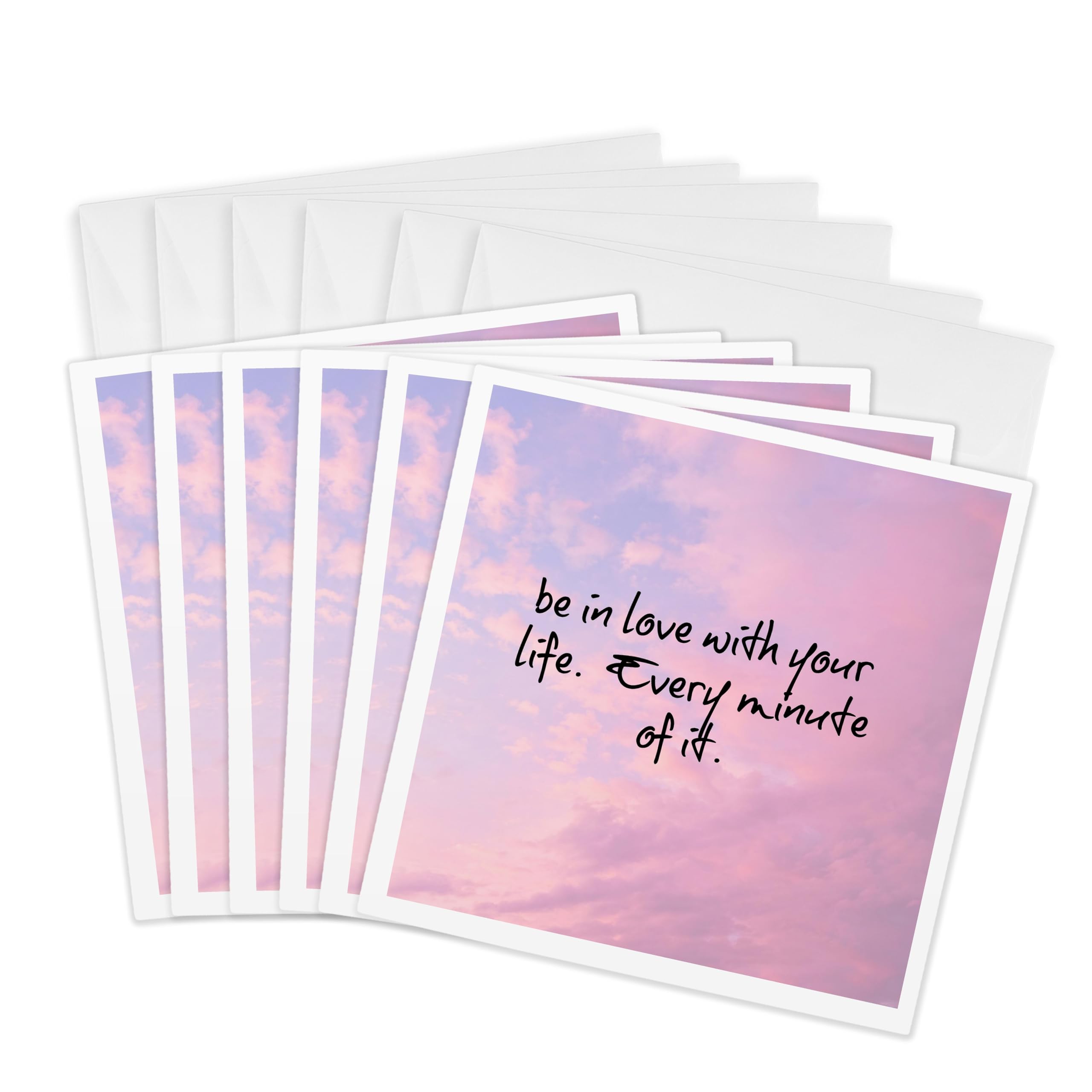 3dRose gc_172374_1 6 x 6-Inch "Be in Love with Your Life Every Minute of It, Black Lettering" Greeting Card (Pack of 6)