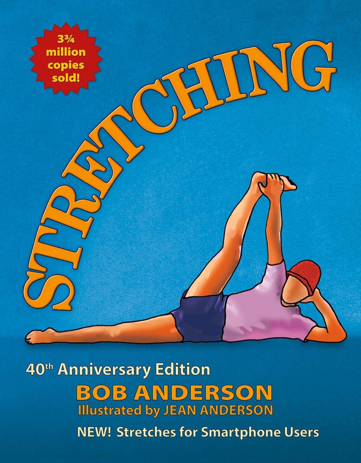 Shelter Publications Stretching: The 40th Anniversary Edition. Stretches for the Digital World.