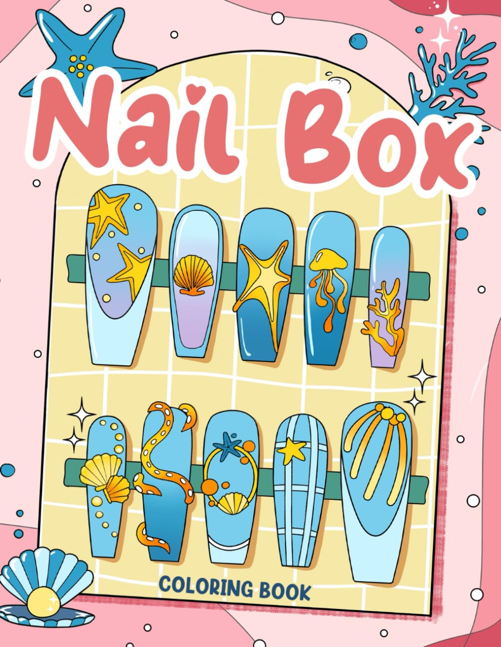 Nail Box: Nail Art Coloring Book for Adults and Teens Featuring Easy and Simple Designs for Relaxation and Stress Relief