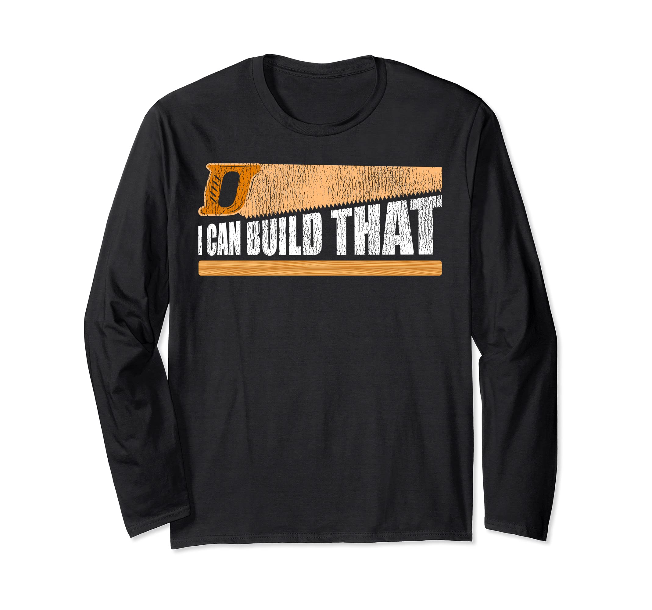 I Can Build That Woodworking Long Sleeve T-Shirt, Black