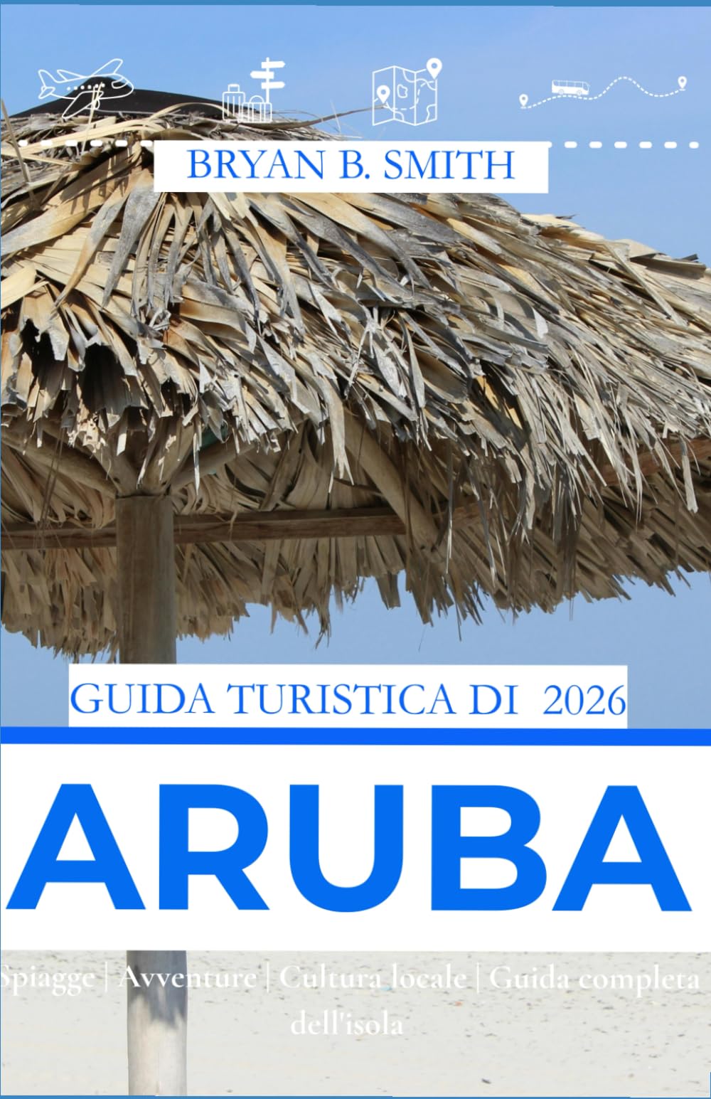 GUIDA TURISTICA DI ARUBA 2026: Spiagge | Avventure | Cultura locale | Guida completa dell'isola