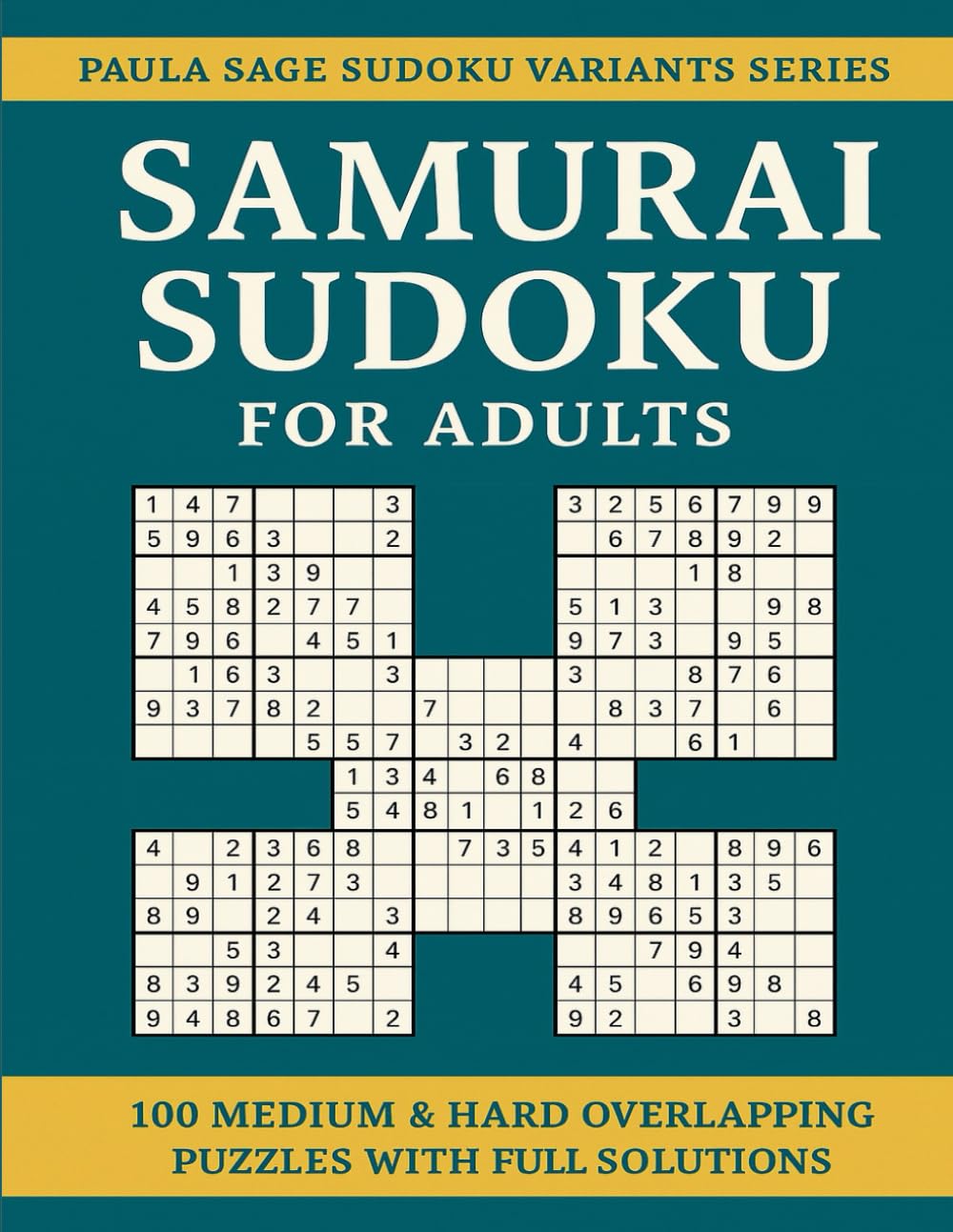 Samurai Sudoku for Adults: 100 Medium & Hard Overlapping Puzzles with Full Solutions (Paula Sage Sudoku Variants Series)