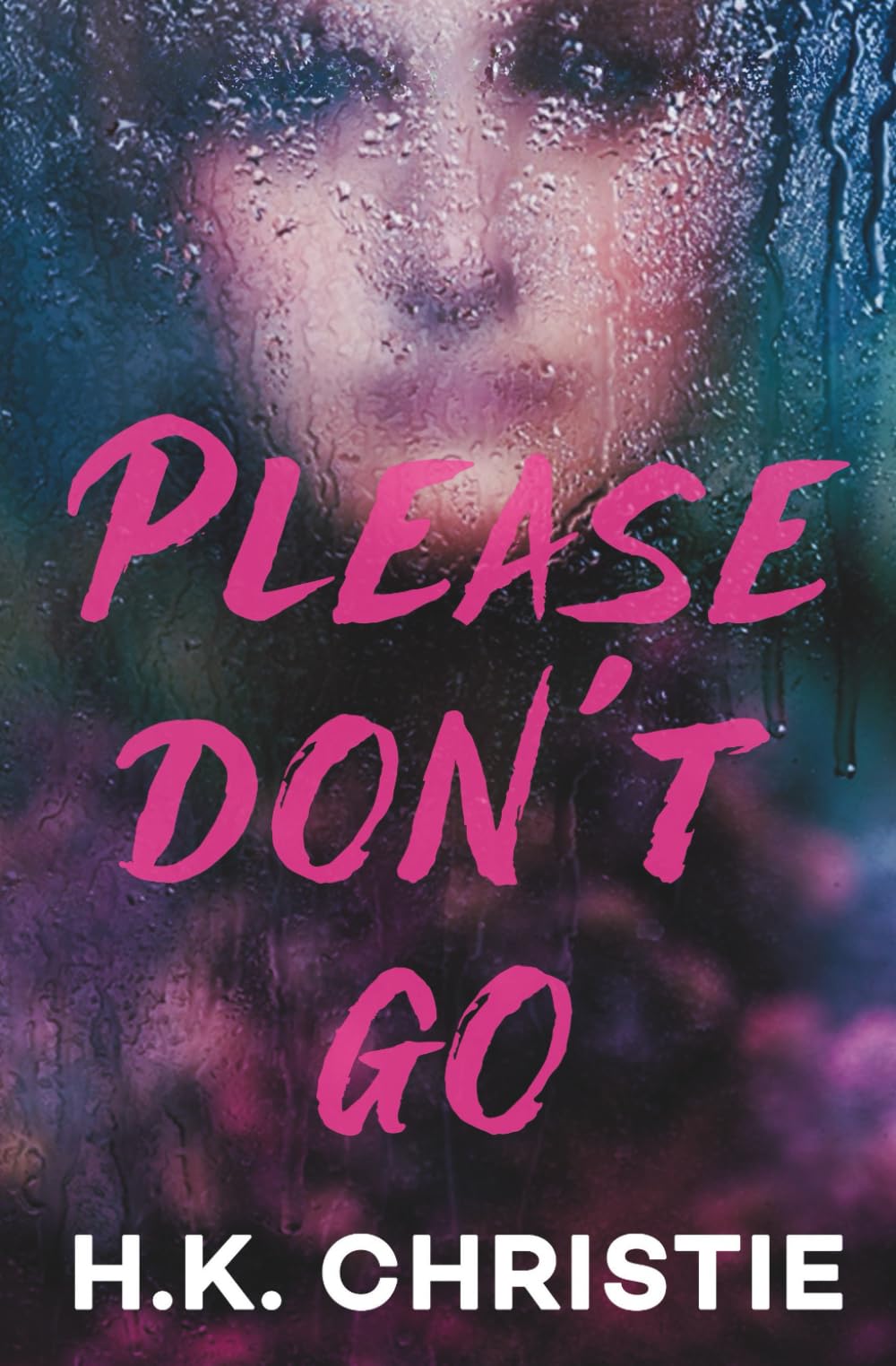 Please Don't Go: A psychological thriller (Psychological Thriller Books by H.K. Christie)