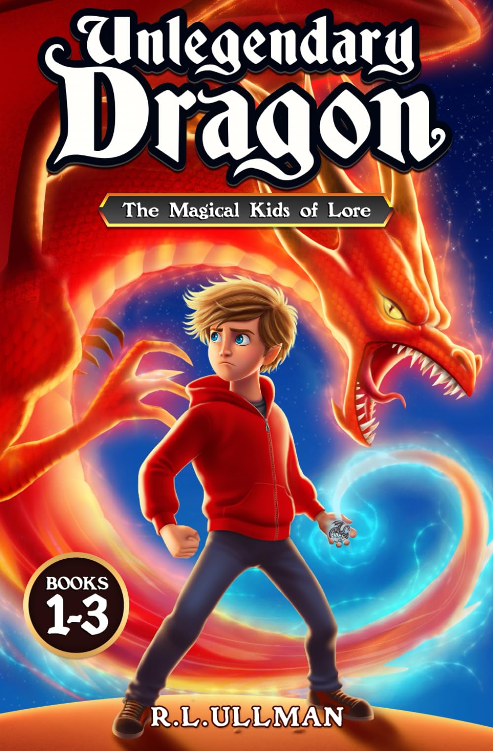 Unlegendary Dragon Books 1-3: The Magical Kids of Lore (Unlegendary Dragon Fantasy Adventure Series)