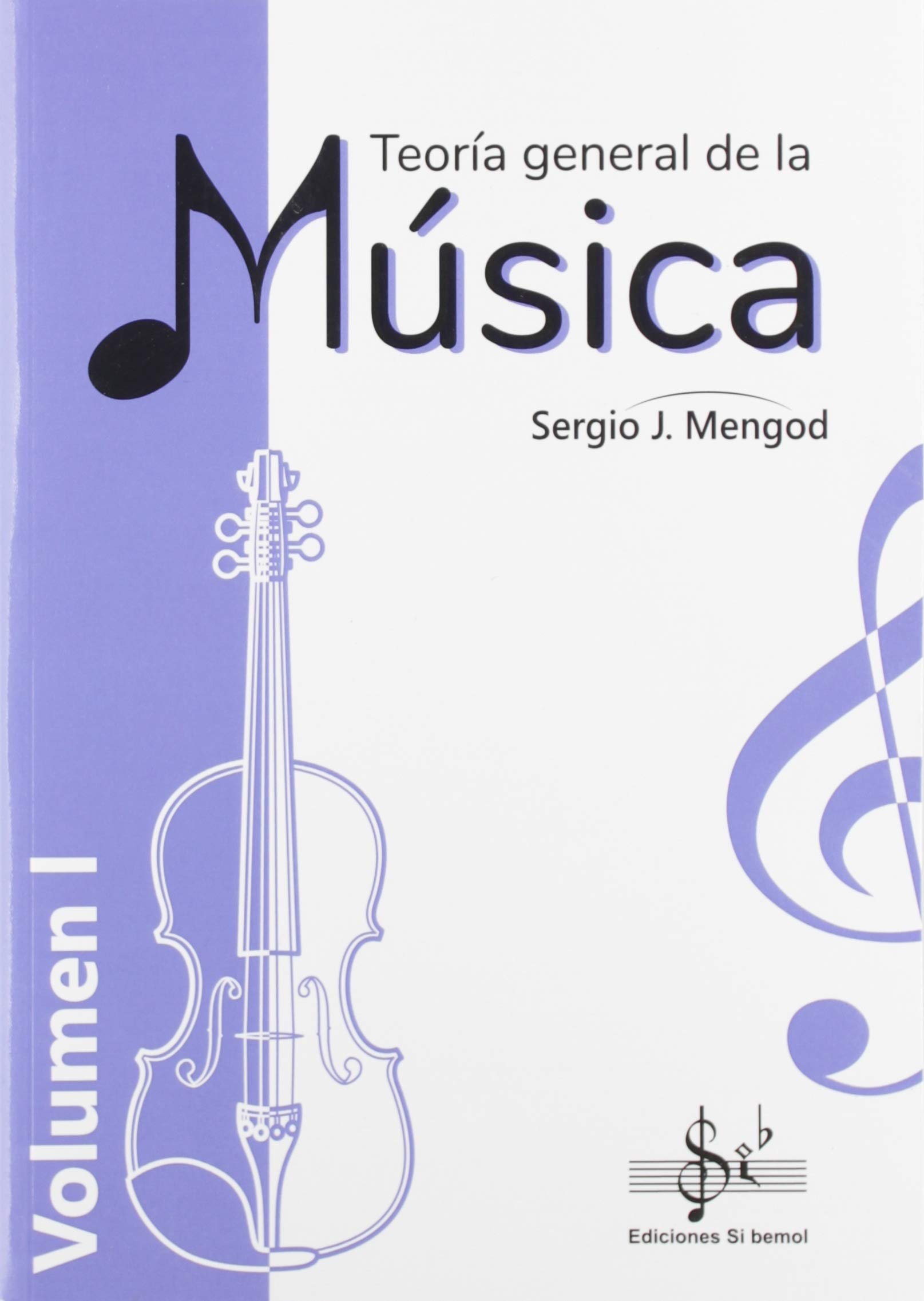 TEORÍA GENERAL DE LA MÚSICA: VOLUMEN 1