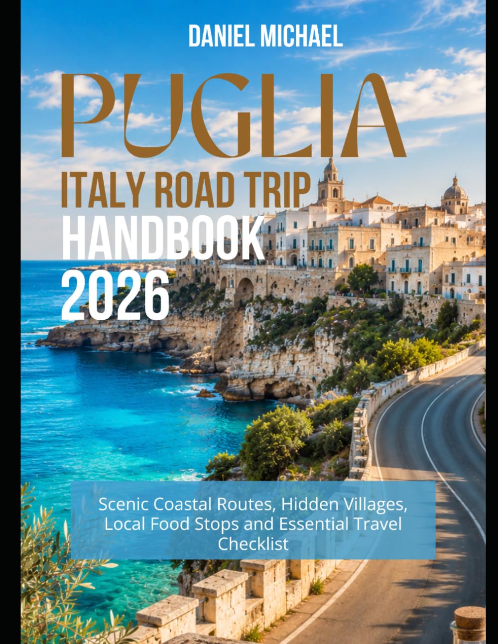 Puglia Italy Road Trip Handbook 2026: Scenic Coastal Routes, Hidden Villages, Local Food Stops and Essential Travel Checklist