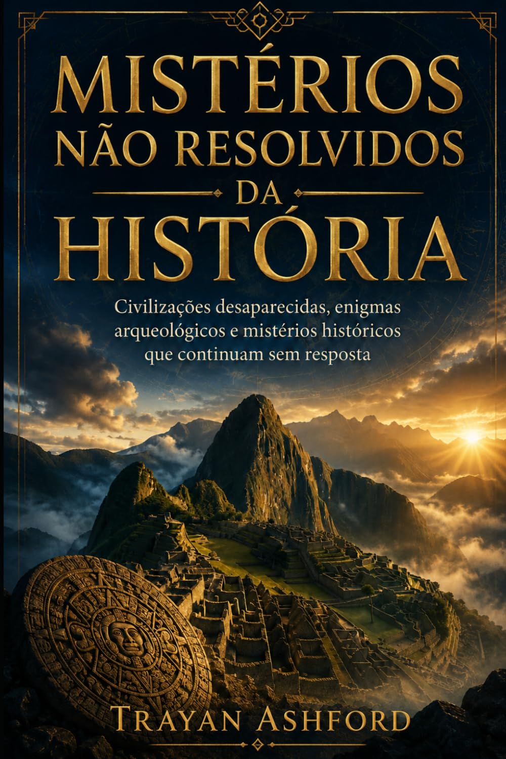 MISTÉRIOS NÃO RESOLVIDOS DA HISTÓRIA: Civilizações desaparecidas, enigmas arqueológicos e mistérios históricos que continuam sem resposta: 2 (História Oculta)