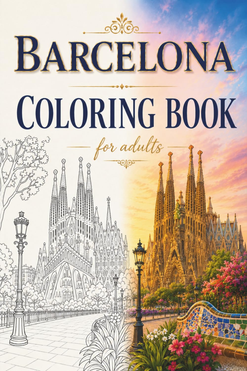 Barcelona Adult Coloring Book: Barcelona Adult Coloring Book: 30 Relaxing Pages of Mediterranean Architecture, Cityscapes & Cultural Scenes (Around the World in Color)