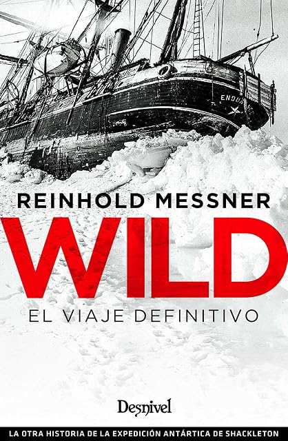 Portada de Wild. El Viaje Definitivo: La Otra Historia de la Expedicion Artartica