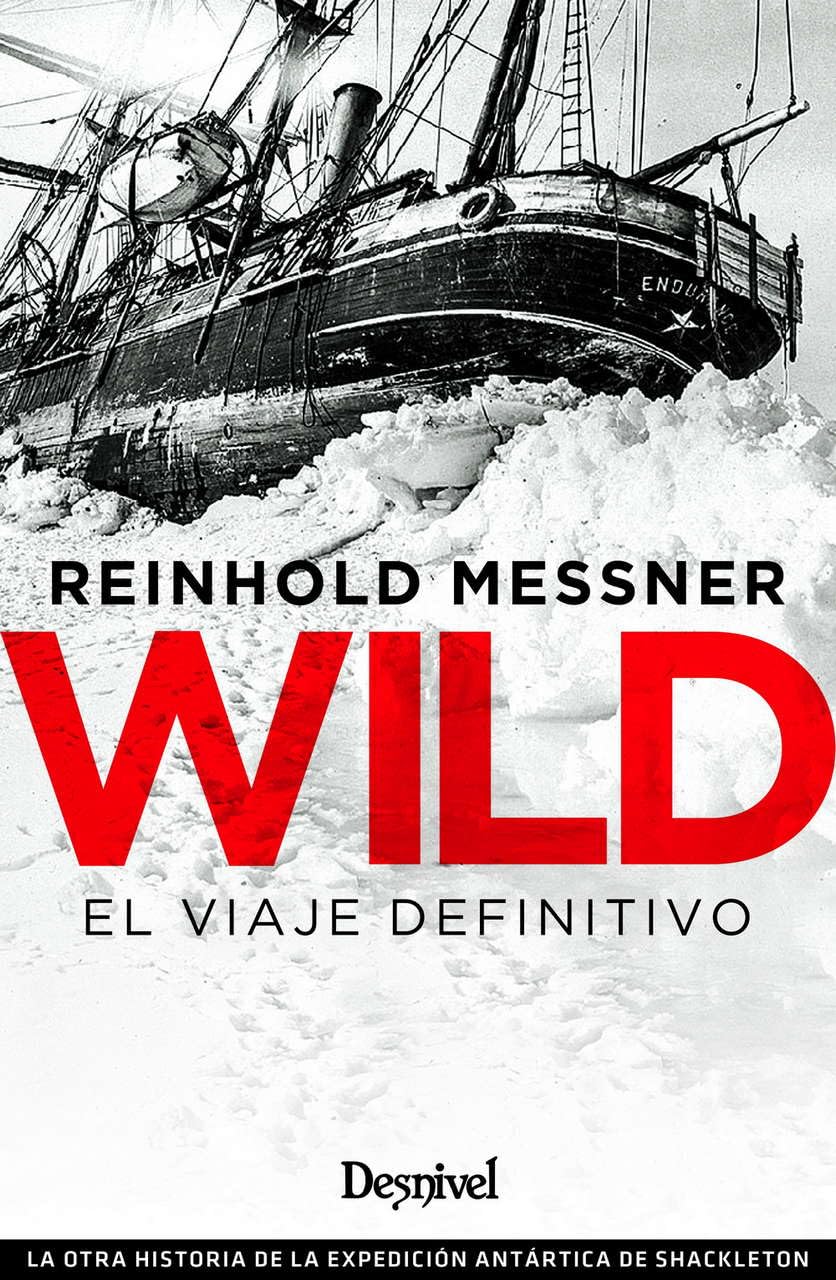 Wild. El Viaje definitivo: La otra historia de la expedición antártica de Shackleton (LITERATURA)