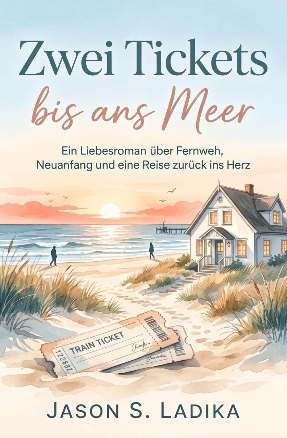 Zwei Tickets bis ans Meer: Ein Liebesroman über Fernweh, Neuanfang und eine Reise zurück ins Herz