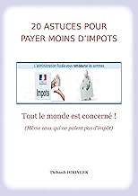 Download 20 astuces pour payer moins d'impôts: Tout le monde est concerné (même ceux qui ne paient pas d'impôt). PDF