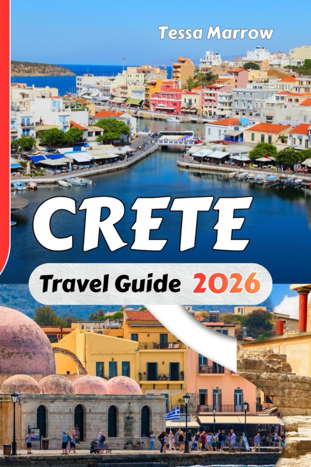 CRETE Travel Guide 2026: Regional Itineraries, Coastal Routes, Cultural Highlights, Travel Maps, and Essential Travel Tips