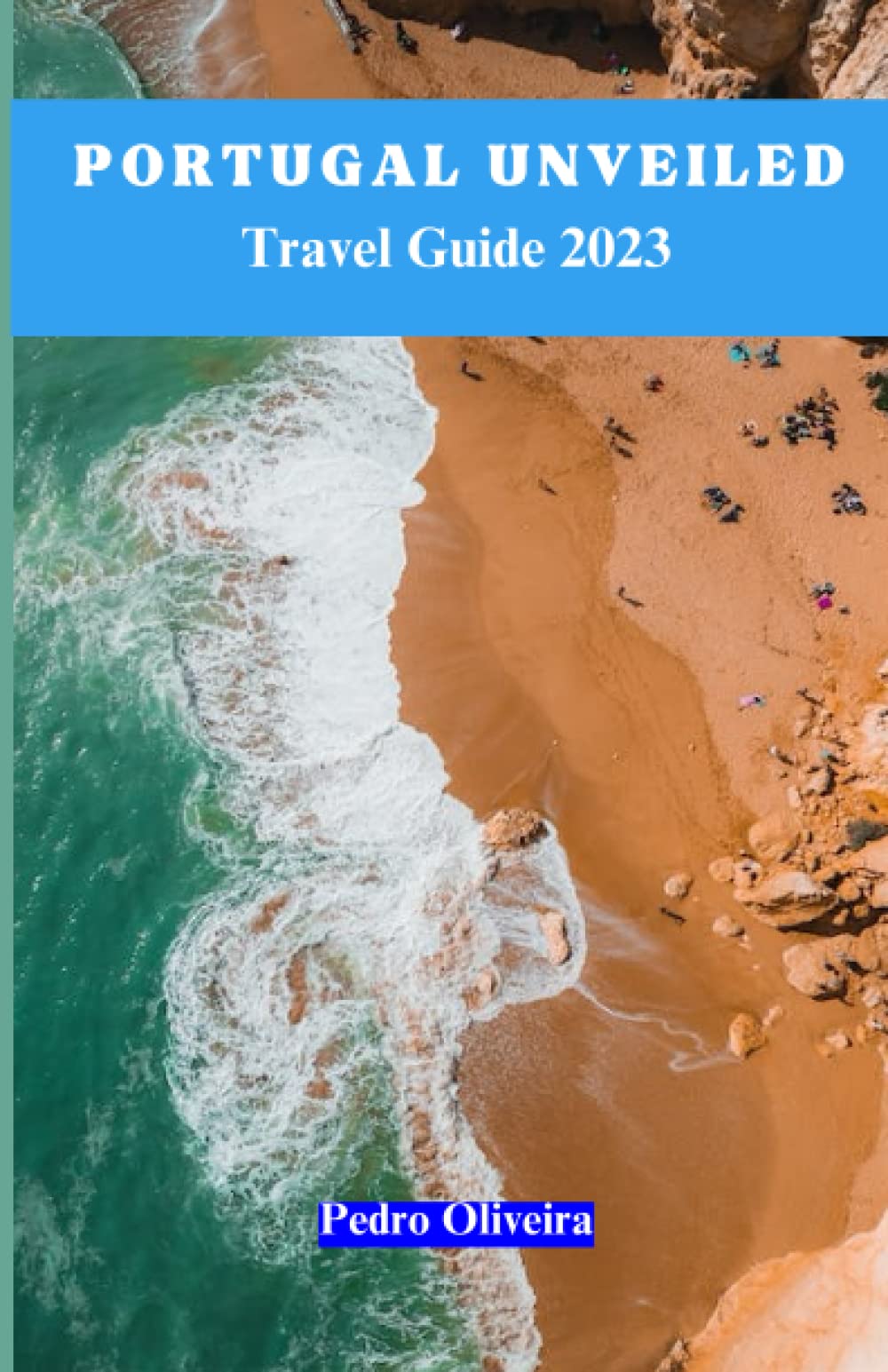 Portugal Unveiled Portugal Travel Guide 2023, Top Attractions, Algarve