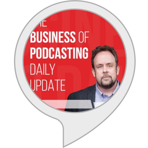 The Business Of Podcasting Daily Update
