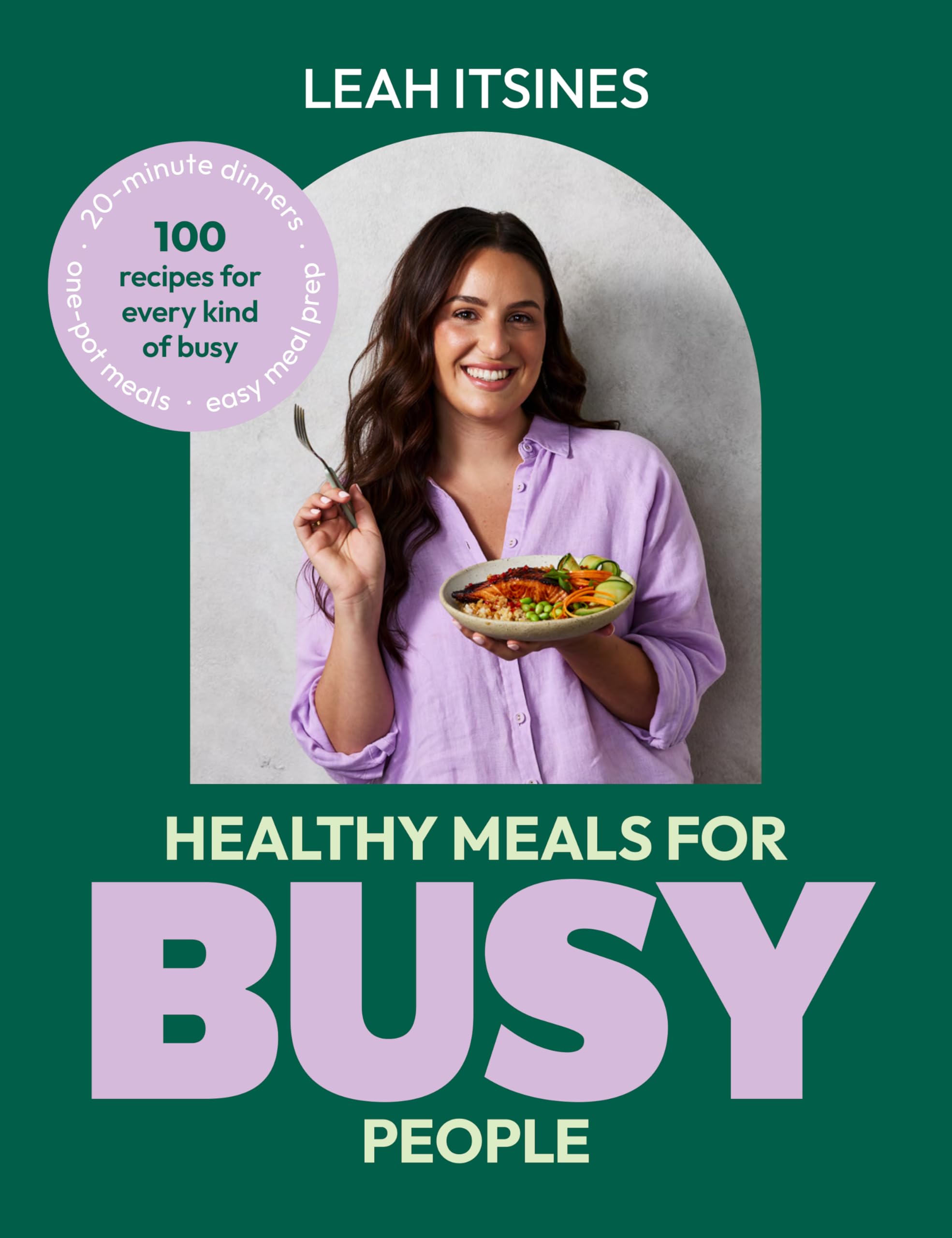 Healthy Meals For Busy People: 100 recipes for every kind of busy
