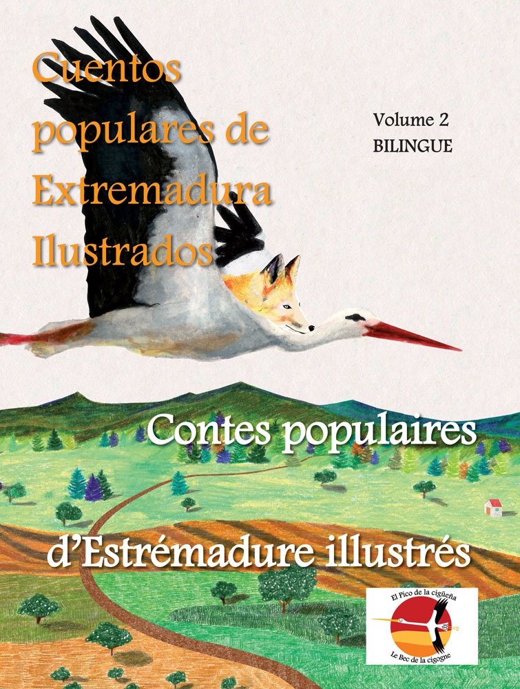 Cuentos populares de Extremadura ilustrados – Contes populaires d’Estrémadure illustrés: El Pico de la cigüeña – Le Bec de la cigogne, Volume 2