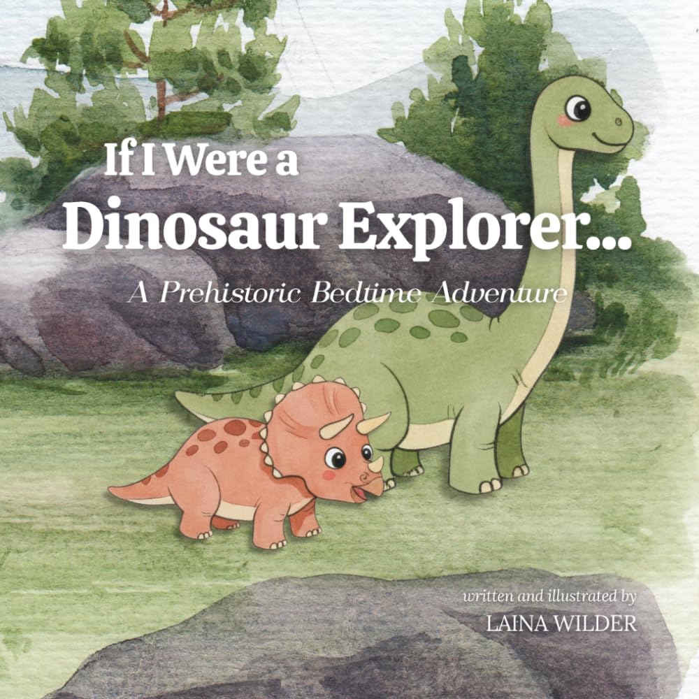 If I Were a Dinosaur Explorer: A Prehistoric Bedtime Adventure (Magical Bedtime Adventures)