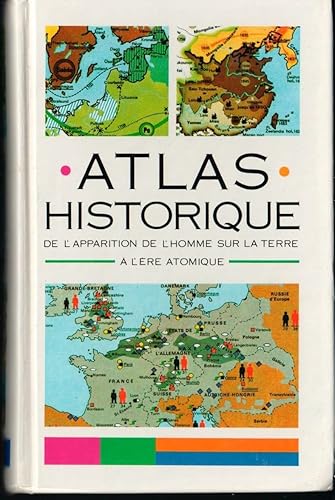 Atlas historique, de l'apparition de l'homme sur la terre a l'ere atomique