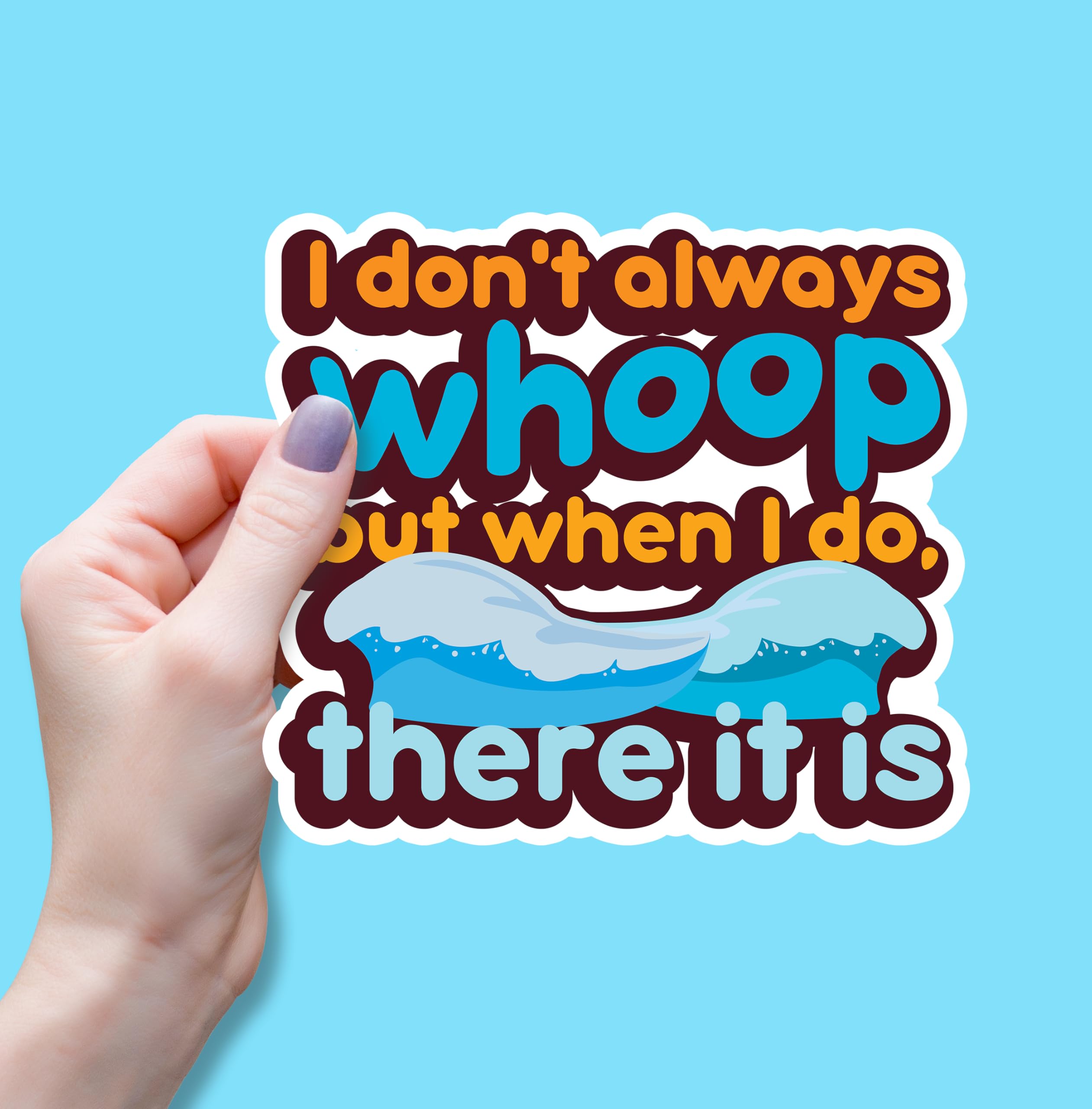 Photo 1 of (3PCS) I Don't Always Whoop But When I Do There It is Sticker, Humor Meme Cheer Loud Funny Sayings Waterproof Vinyl Sticker Decals for Books Laptops Phone Water Bottles Tumbler Cup Kindle 3x3 Inch