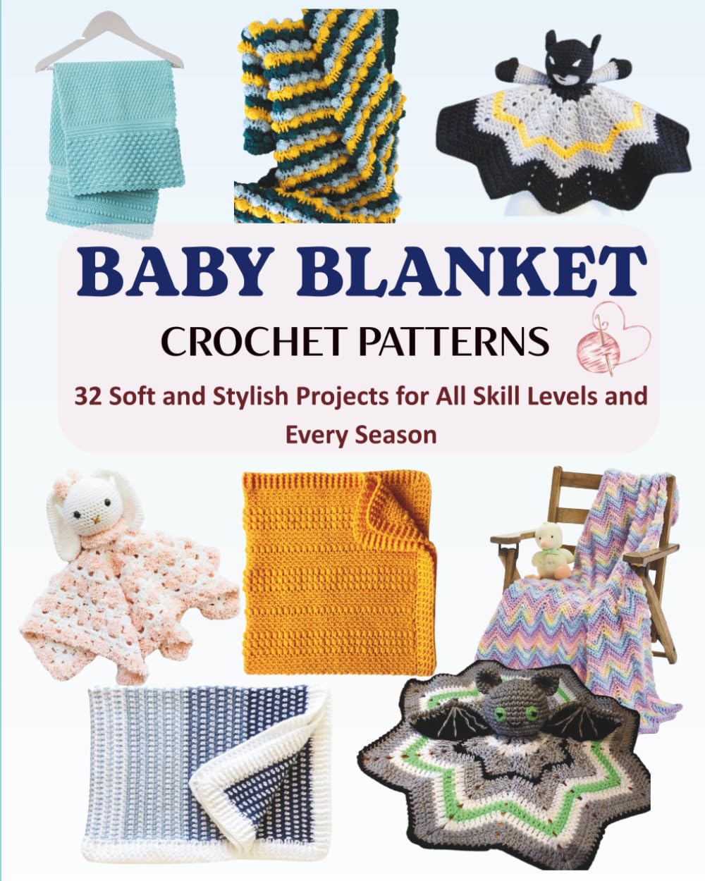 Baby Blanket Crochet Patterns: 32 Soft and Stylish Projects for All Skill Levels and Every Season